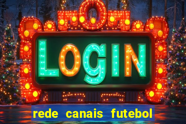 rede canais futebol ao vivo