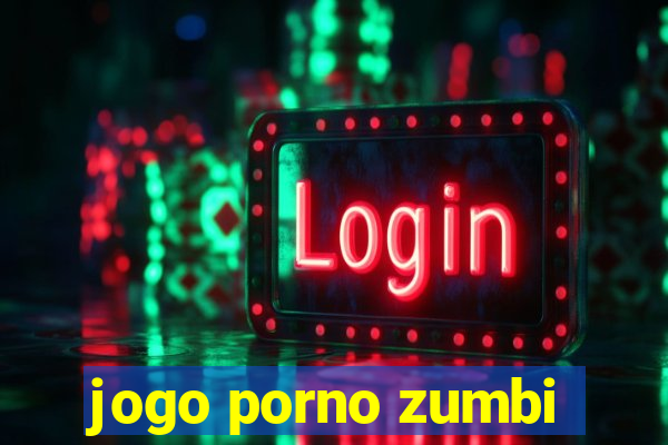 jogo porno zumbi