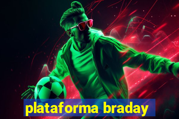 plataforma braday