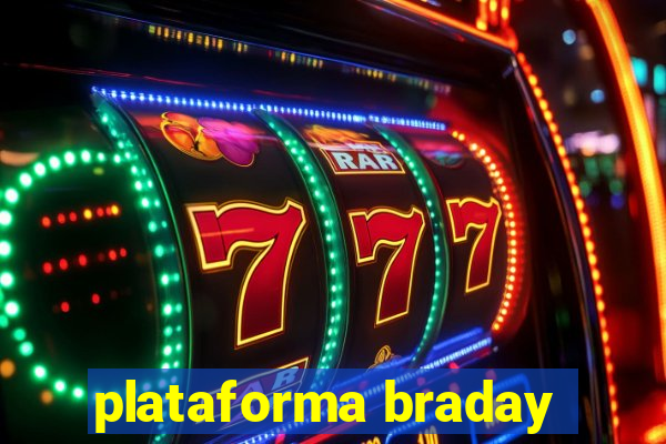 plataforma braday