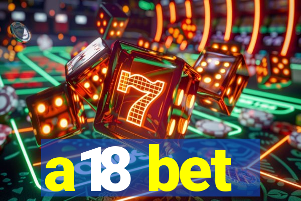 a18 bet