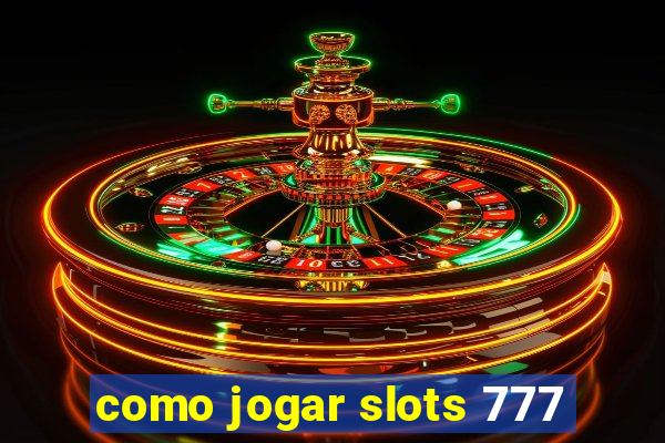 como jogar slots 777