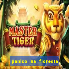 panico na floresta 4 filme completo dublado mega filmes