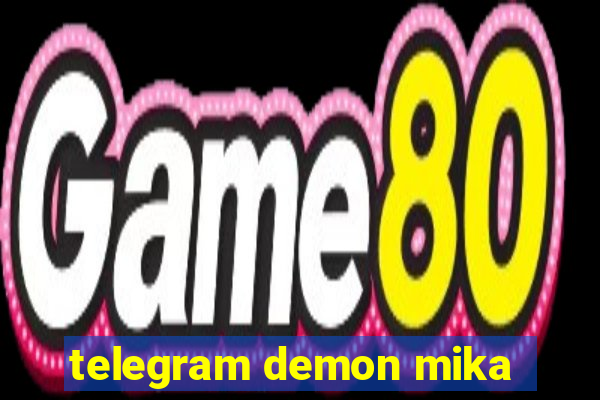 telegram demon mika