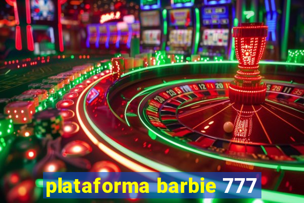 plataforma barbie 777