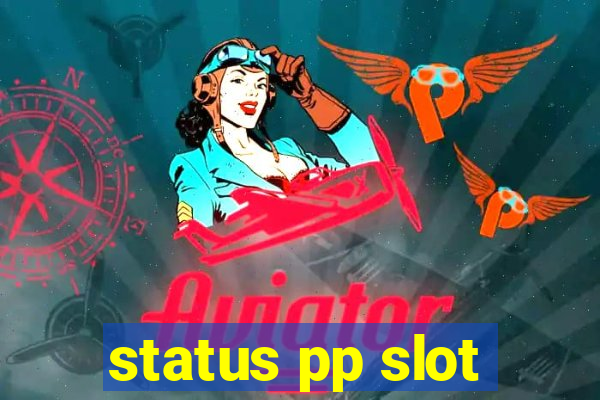 status pp slot