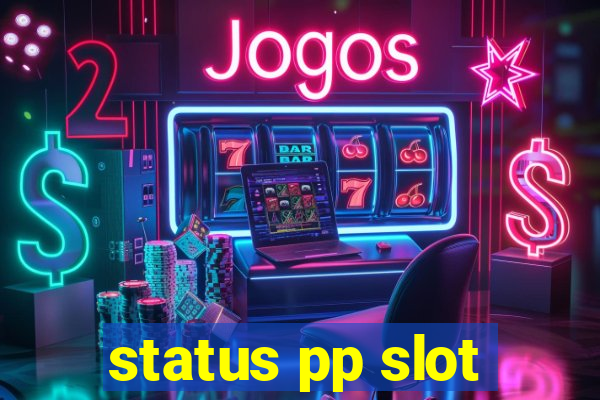 status pp slot