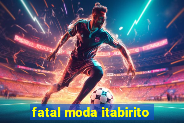 fatal moda itabirito