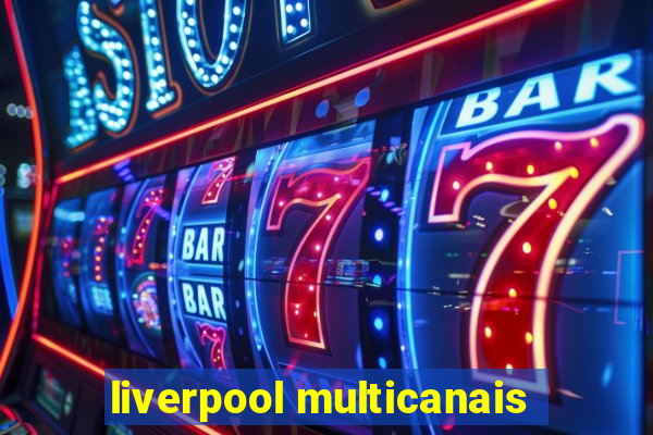 liverpool multicanais