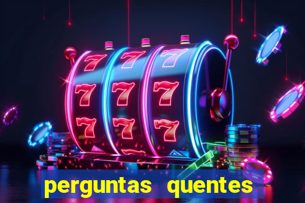 perguntas quentes para whatsapp