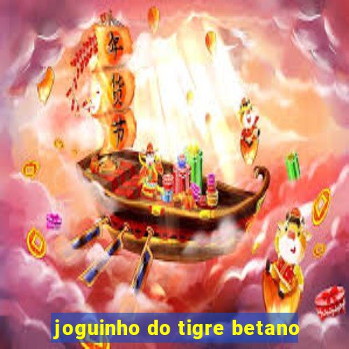 joguinho do tigre betano