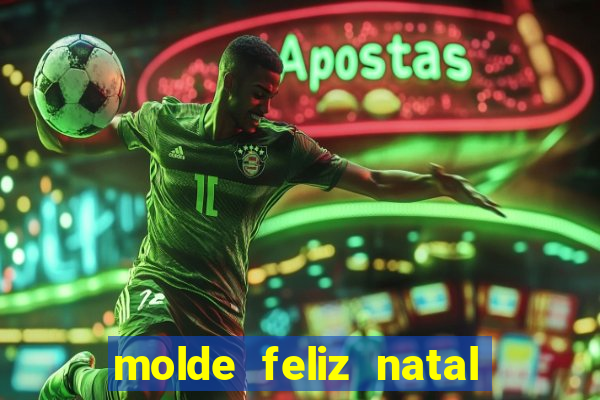 molde feliz natal para imprimir