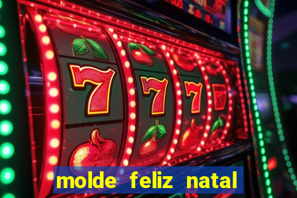 molde feliz natal para imprimir