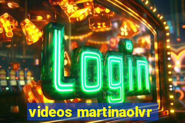 videos martinaolvr