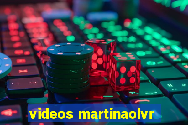 videos martinaolvr