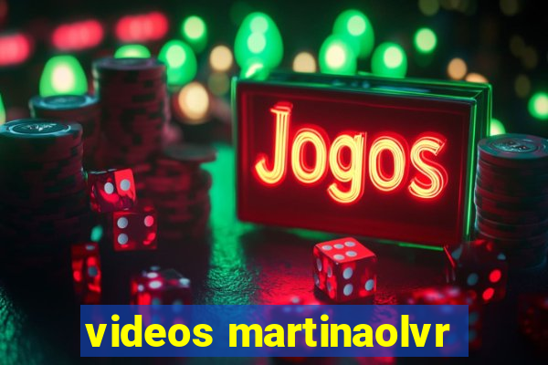 videos martinaolvr