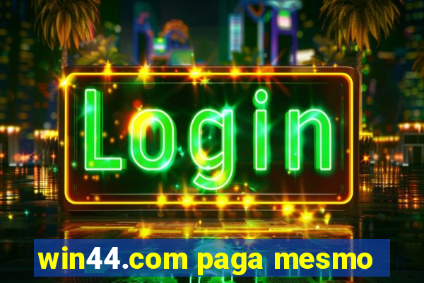 win44.com paga mesmo