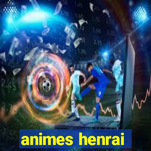 animes henrai