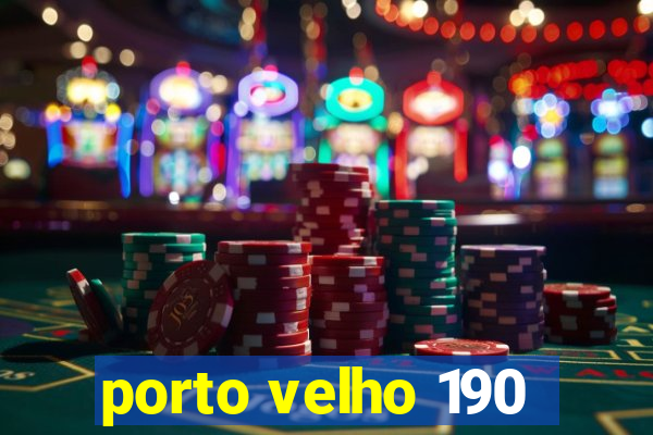 porto velho 190