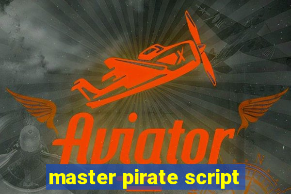 master pirate script