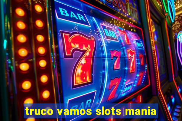 truco vamos slots mania