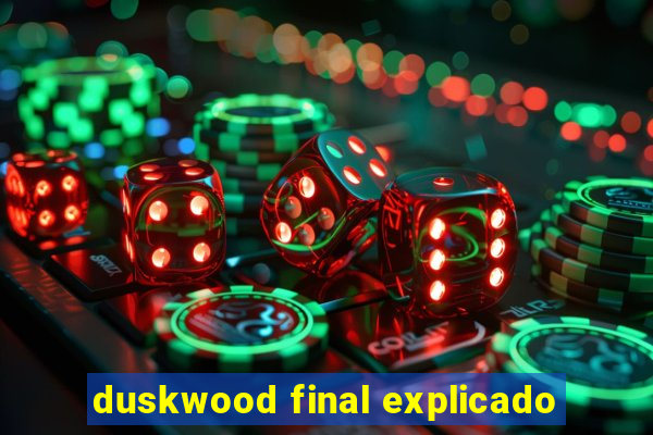 duskwood final explicado