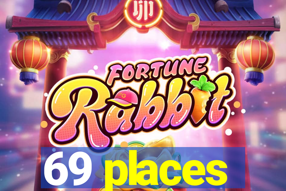 69 places