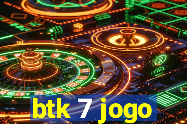 btk 7 jogo