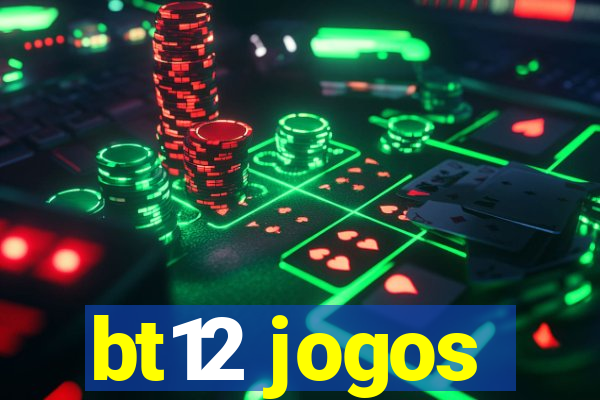 bt12 jogos