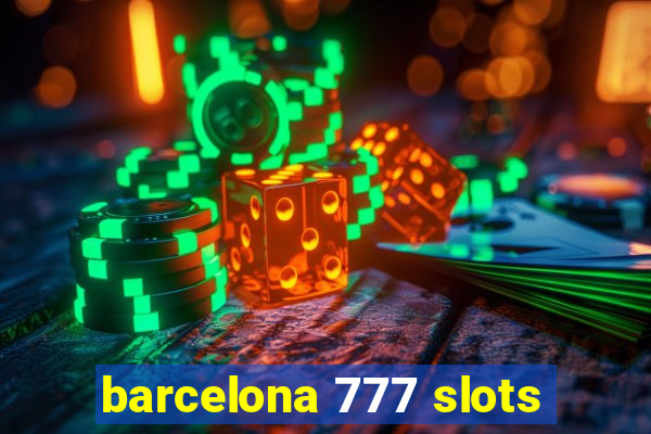 barcelona 777 slots