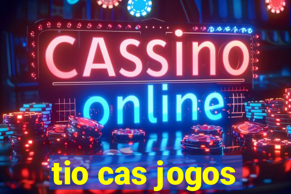 tio cas jogos