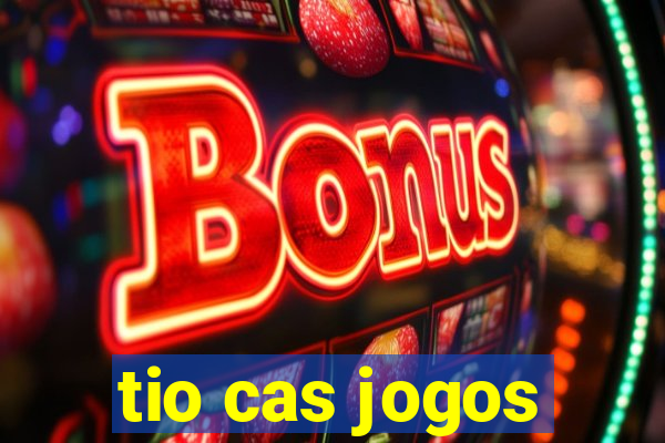 tio cas jogos