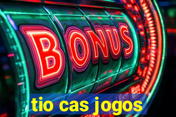 tio cas jogos