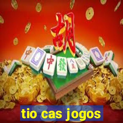 tio cas jogos