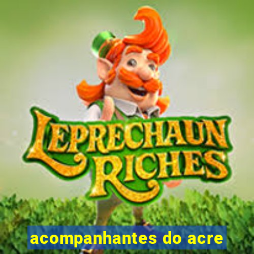 acompanhantes do acre