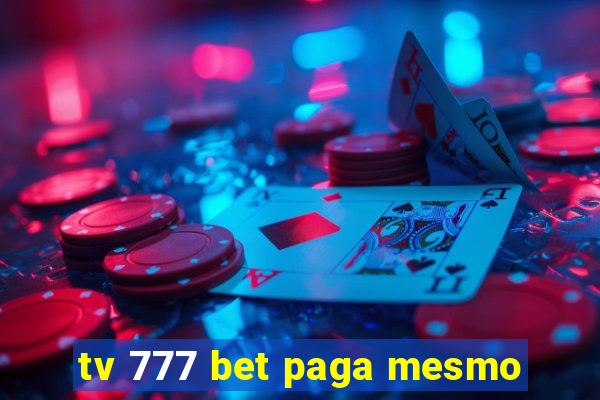 tv 777 bet paga mesmo