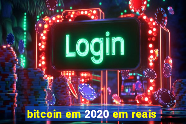 bitcoin em 2020 em reais