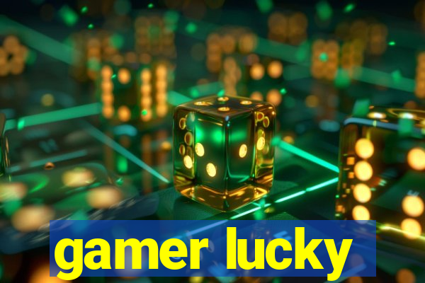 gamer lucky