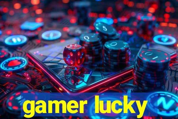 gamer lucky