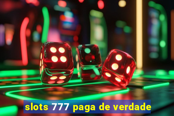 slots 777 paga de verdade