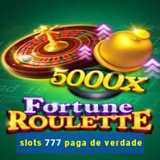 slots 777 paga de verdade