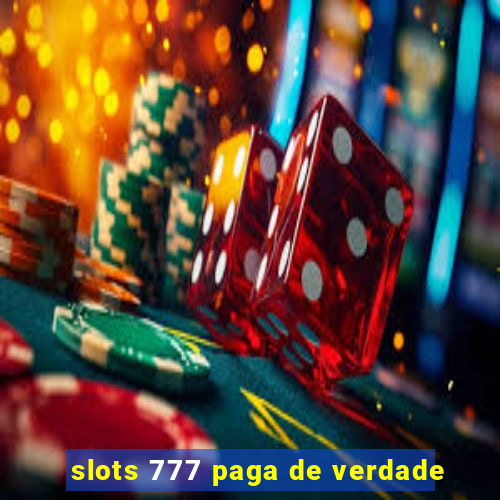 slots 777 paga de verdade