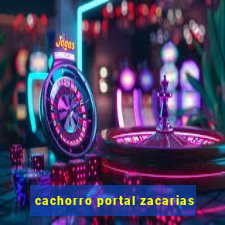 cachorro portal zacarias