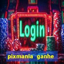 pixmania ganhe prêmios no pix