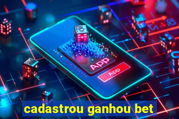 cadastrou ganhou bet