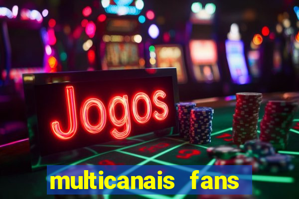 multicanais fans jogo ao vivo