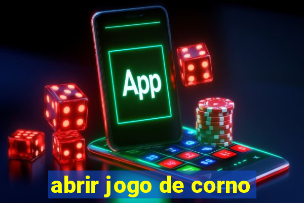 abrir jogo de corno