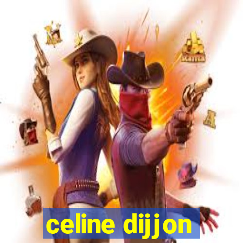 celine dijjon