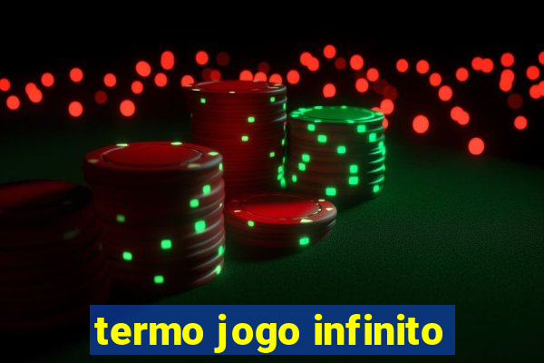 termo jogo infinito