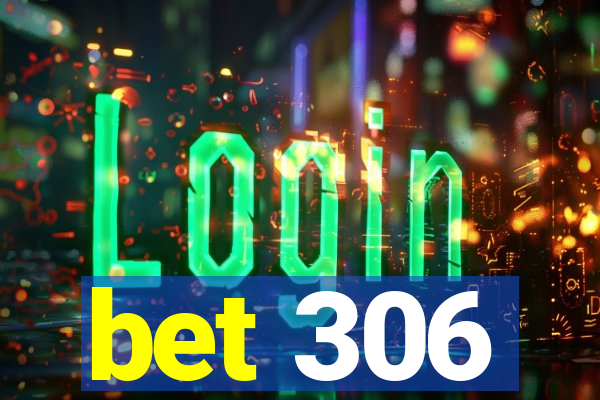 bet 306